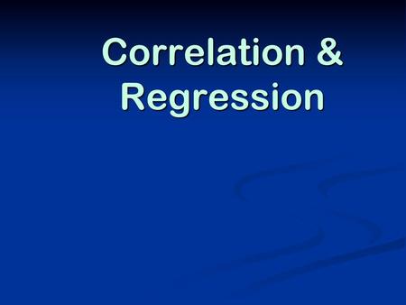 Correlation & Regression