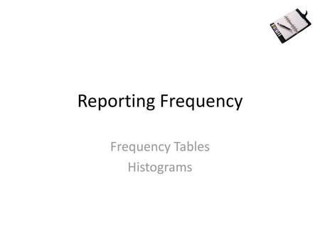 Frequency Tables Histograms