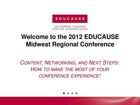 Welcome to the 2012 EDUCAUSE Midwest Regional Conference