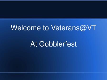 Welcome to Veterans@VT At Gobblerfest.