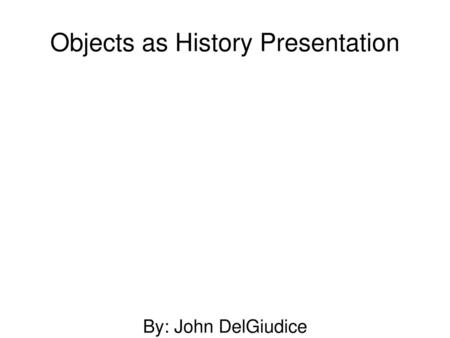 Objects as History Presentation