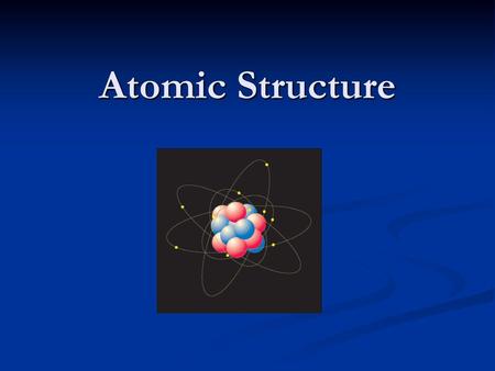 Atomic Structure.