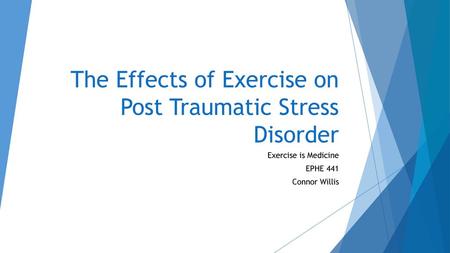 The Effects of Exercise on Post Traumatic Stress Disorder