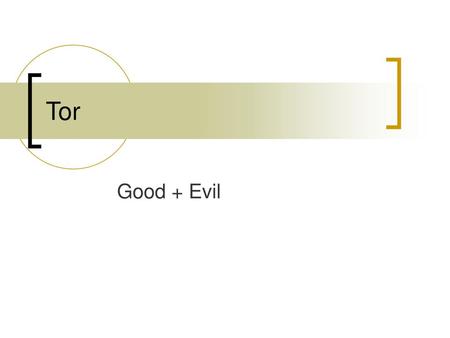 Tor Good + Evil.