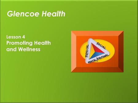 Glencoe Health Lesson 4 Promoting Health and Wellness.