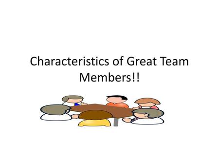 Characteristics of Great Team Members!!