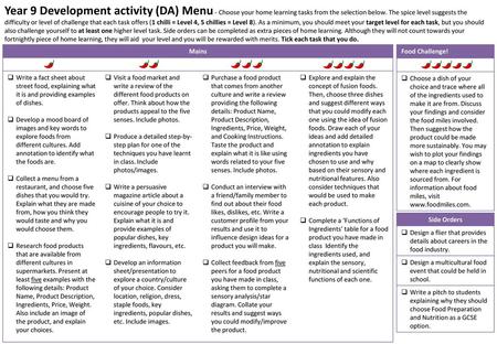 Year 9 Development activity (DA) Menu - Choose your home learning tasks from the selection below. The spice level suggests the difficulty or level of challenge.