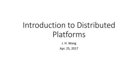 Introduction to Distributed Platforms