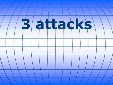 3 attacks.