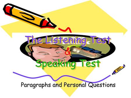 The Listening Test & Speaking Test