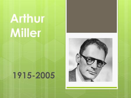 Arthur Miller 1915-2005.