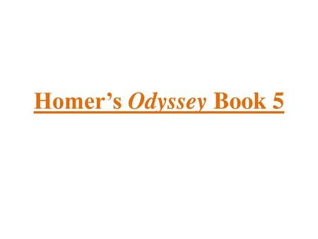 Homer’s Odyssey Book 5.