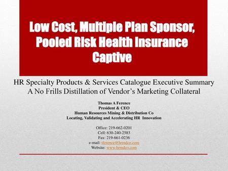 Low Cost, Multiple Plan Sponsor, Pooled Risk Health Insurance Captive