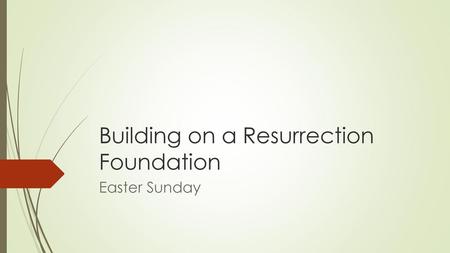 Building on a Resurrection Foundation