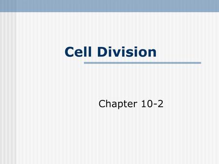 Cell Division Chapter 10-2.