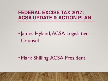 Federal excise tax 2017: ACSA Update & ACTION PLAN