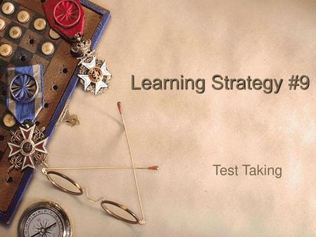 Learning Strategy #9 Test Taking.