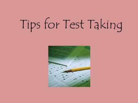 Tips for Test Taking.