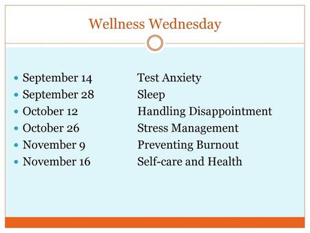 Wellness Wednesday September 14 Test Anxiety September 28 Sleep