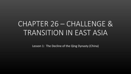 CHAPTER 26 – CHALLENGE & TRANSITION IN EAST ASIA