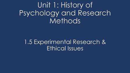 Unit 1: History of Psychology and Research Methods