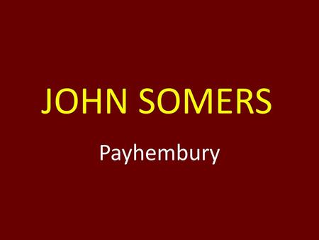 JOHN SOMERS Payhembury.