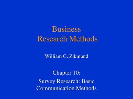 Business Research Methods William G. Zikmund