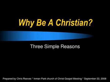 Why Be A Christian? Three Simple Reasons