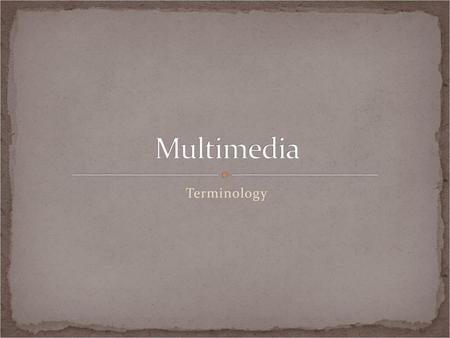 Multimedia Terminology.