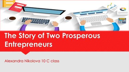 The Story of Two Prosperous Entrepreneurs