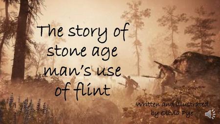 The story of stone age man’s use of flint