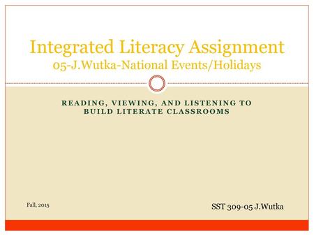 Integrated Literacy Assignment 05-J.Wutka-National Events/Holidays