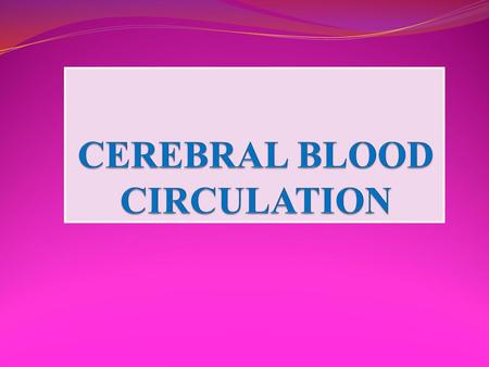 CEREBRAL BLOOD CIRCULATION