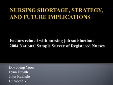 NURSING SHORTAGE, STRATEGY, AND FUTURE IMPLICATIONS