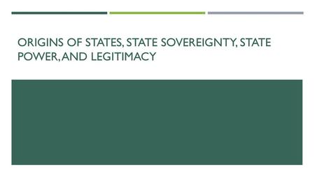 Origins of States, State Sovereignty, State Power, and Legitimacy