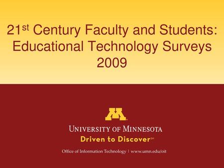 21st Century Faculty and Students: Educational Technology Surveys 2009