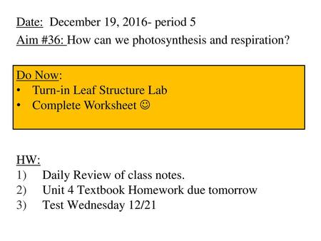 Aim #36: How can we photosynthesis and respiration? HW: