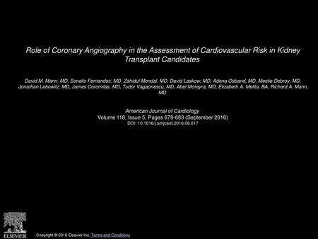 Role of Coronary Angiography in the Assessment of Cardiovascular Risk in Kidney Transplant Candidates  David M. Mann, MD, Sonalis Fernandez, MD, Zahidul.