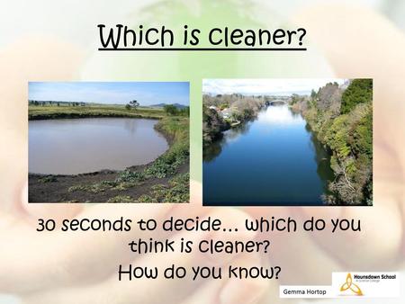 30 seconds to decide… which do you think is cleaner? How do you know?