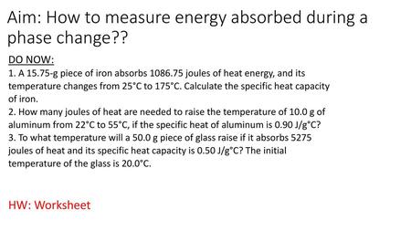 Aim: How to measure energy absorbed during a phase change??