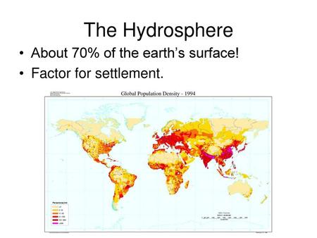 The Hydrosphere About 70% of the earth’s surface!