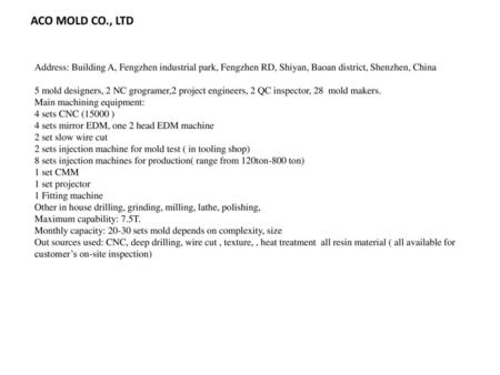 Address: Building A, Fengzhen industrial park, Fengzhen RD, Shiyan, Baoan district, Shenzhen, China 5 mold designers, 2 NC grogramer,2 project engineers,