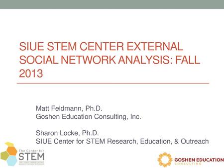 SIUE STEM Center EXTERNAL Social Network Analysis: Fall 2013