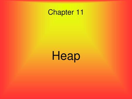 Chapter 11 Heap.