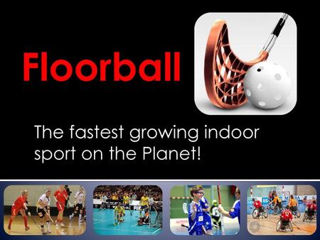 The fastest growing indoor sport on the Planet!