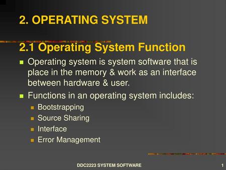 2. OPERATING SYSTEM 2.1 Operating System Function