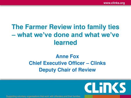 Anne Fox Chief Executive Officer – Clinks Deputy Chair of Review