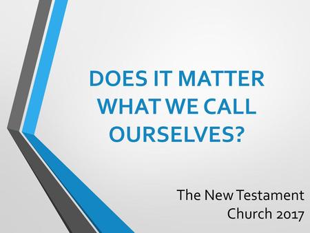 DOES IT MATTER WHAT WE CALL OURSELVES?