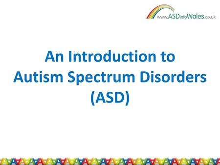 An Introduction to Autism Spectrum Disorders (ASD)