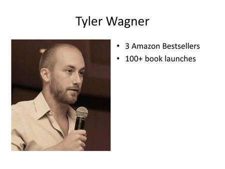 Tyler Wagner 3 Amazon Bestsellers 100+ book launches.